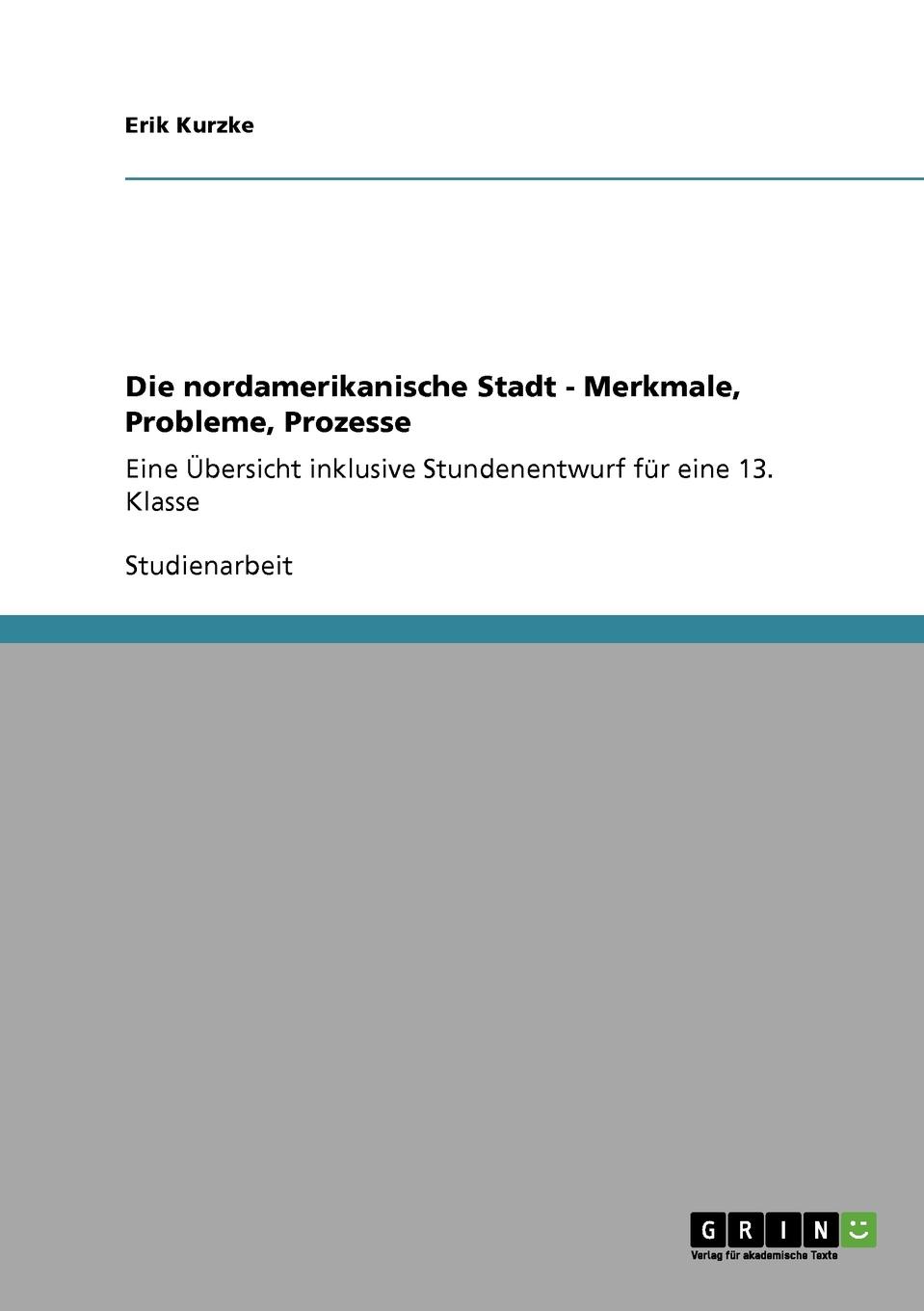 Die nordamerikanische Stadt - Merkmale, Probleme, Prozesse