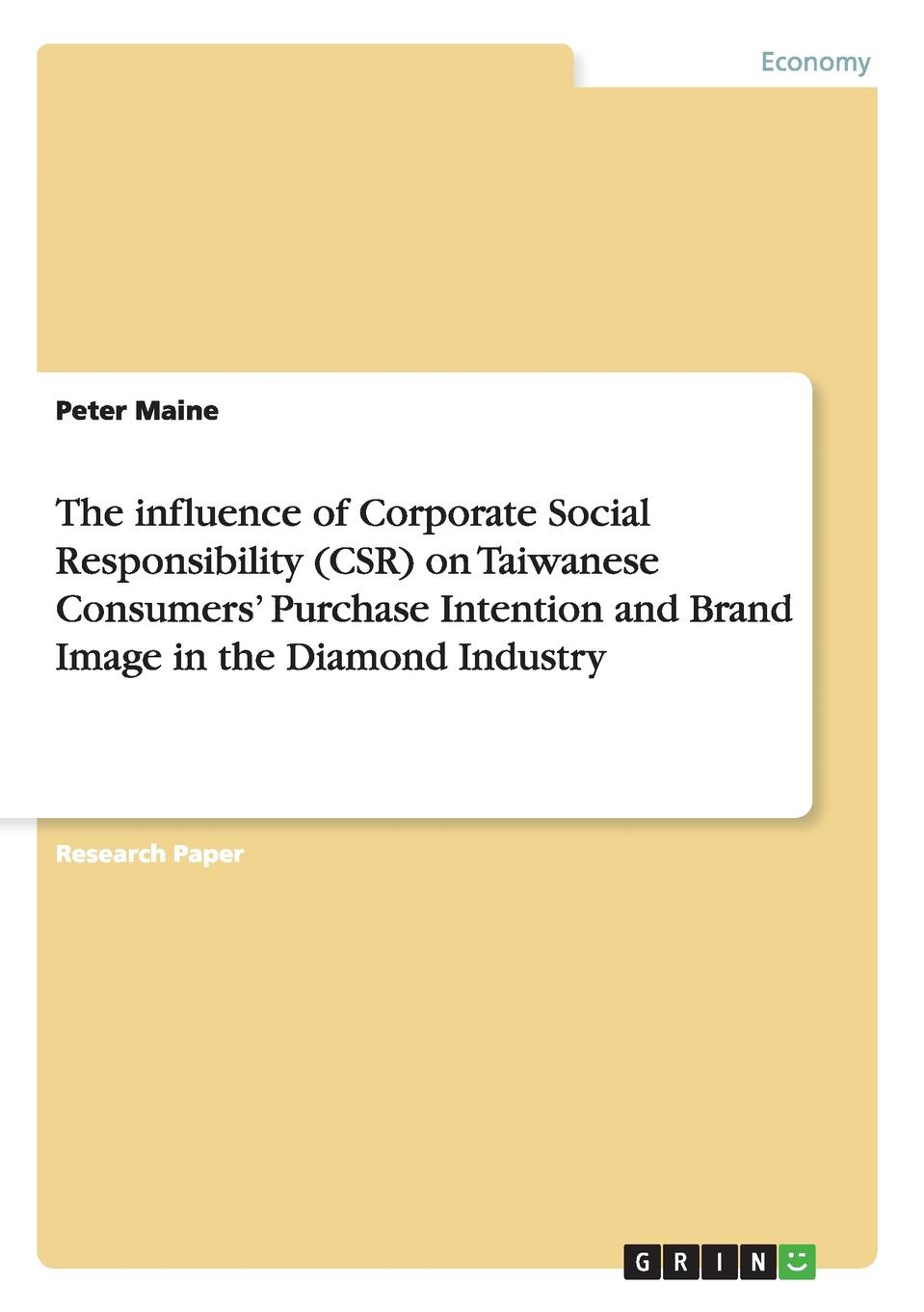 Peter Maine The influence of Corporate Social Responsibility (CSR) on Taiwanese Consumers. Purchase Intention and Brand Image in the Diamond Industry