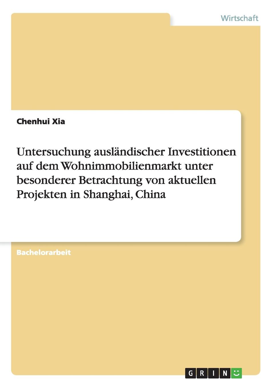 фото Untersuchung auslandischer Investitionen auf dem Wohnimmobilienmarkt unter besonderer Betrachtung von aktuellen Projekten in Shanghai, China