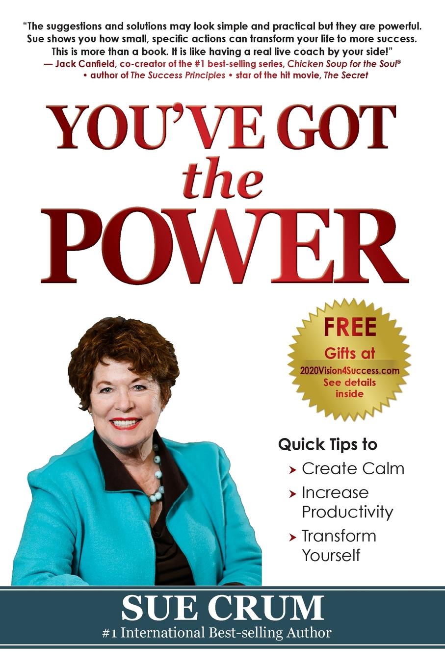 Sue Crum You.ve Got the POWER. Create Calm, Increase Productivity . Transform Yourself Sue Crum You.ve Got the POWER. Create Calm, Increase Productivity . Transform Yourself
