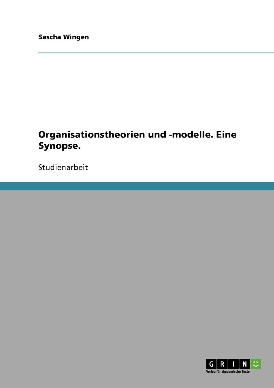 Organisationstheorien und -modelle. Eine Synopse.