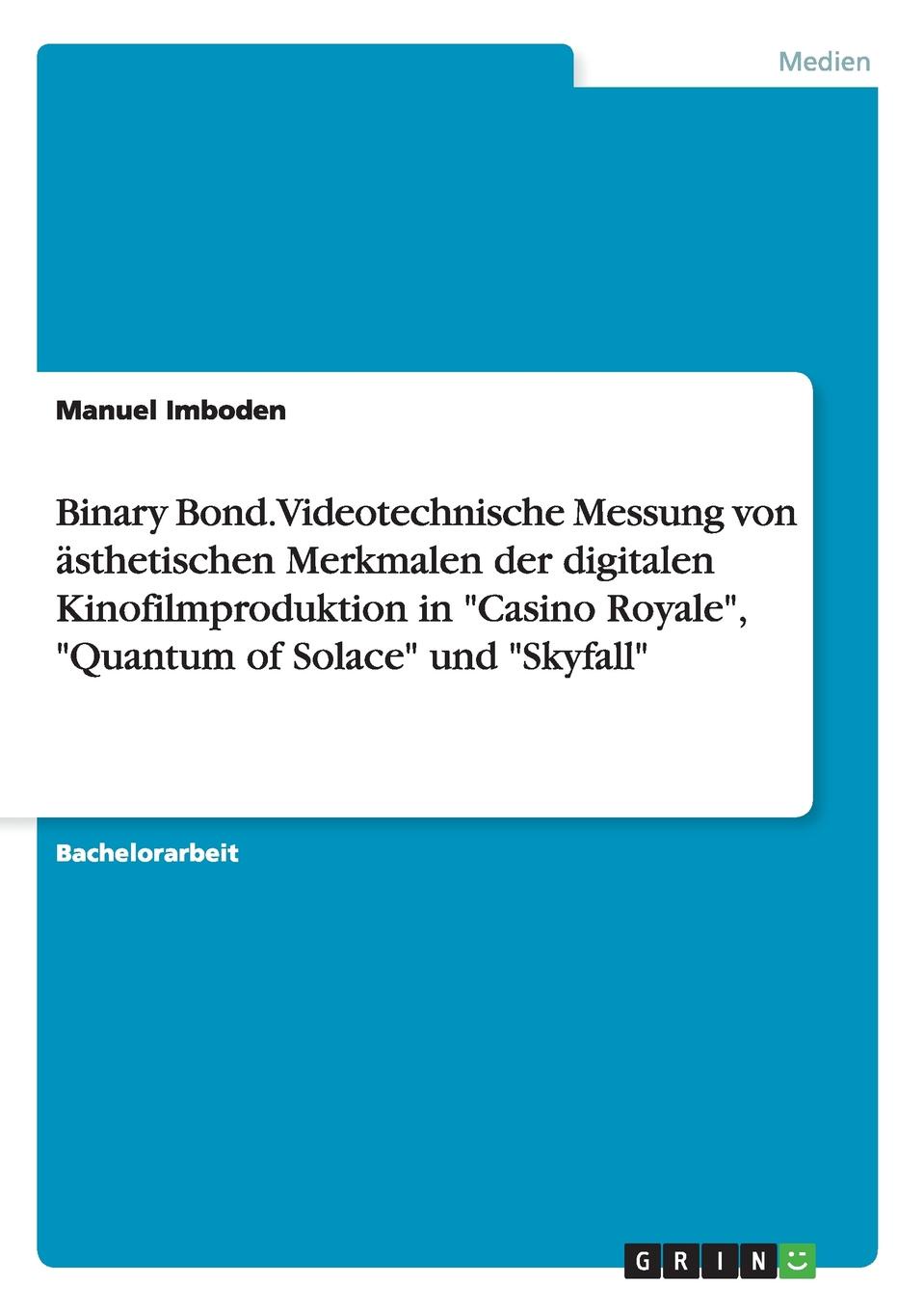 Binary Bond. Videotechnische Messung von asthetischen Merkmalen der digitalen Kinofilmproduktion in \