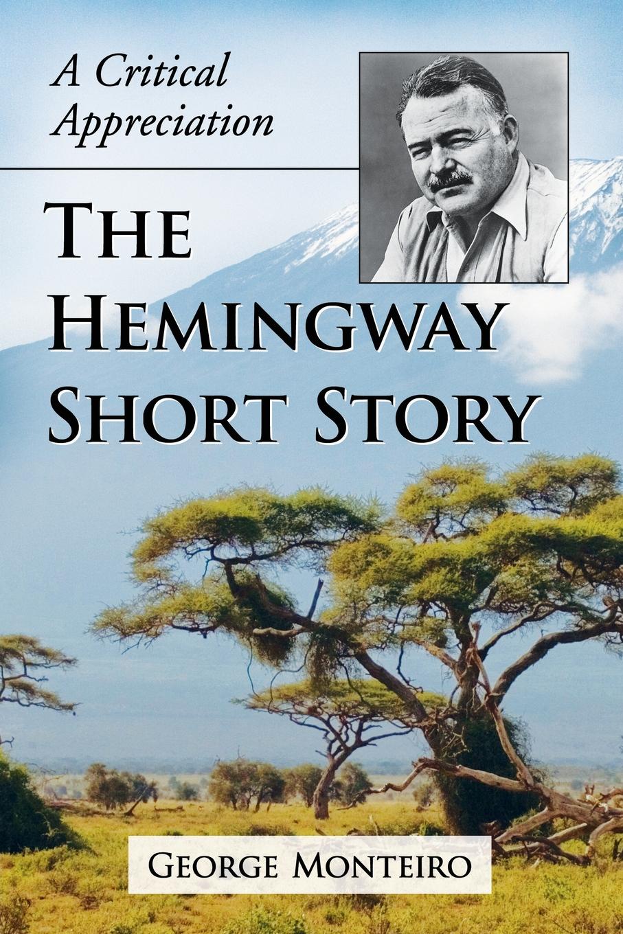 Хемингуэй рассказы. Эрнест Хемингуэй снега Килиманджаро. Hemingway the shortest story. Снега Килиманджаро Эрнест Хемингуэй книга. Hemingway short stories.