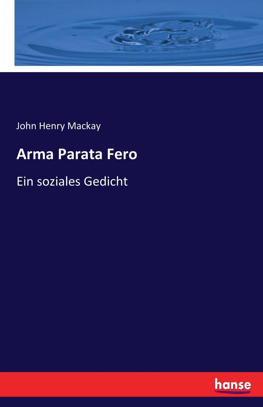 John Henry Mackay Arma Parata Fero