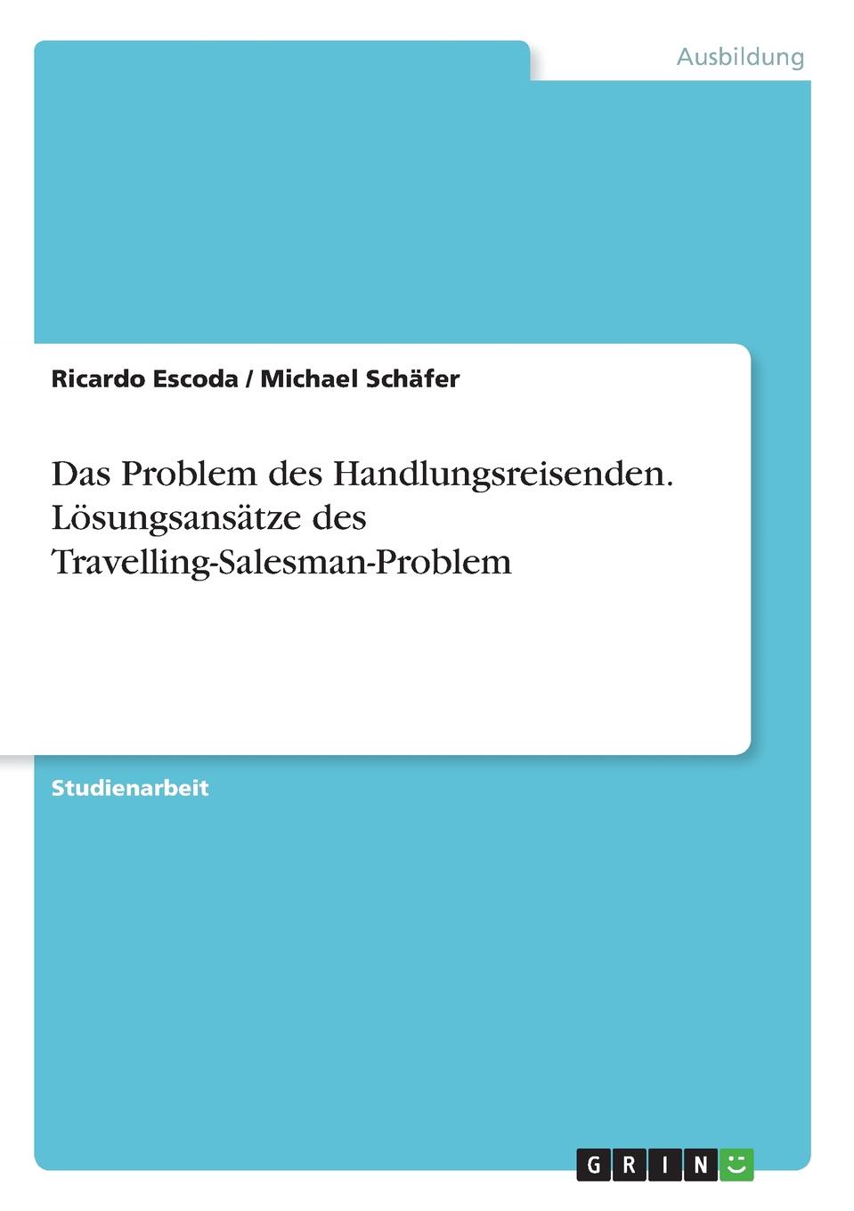 Das Problem des Handlungsreisenden. Losungsansatze des Travelling-Salesman-Problem