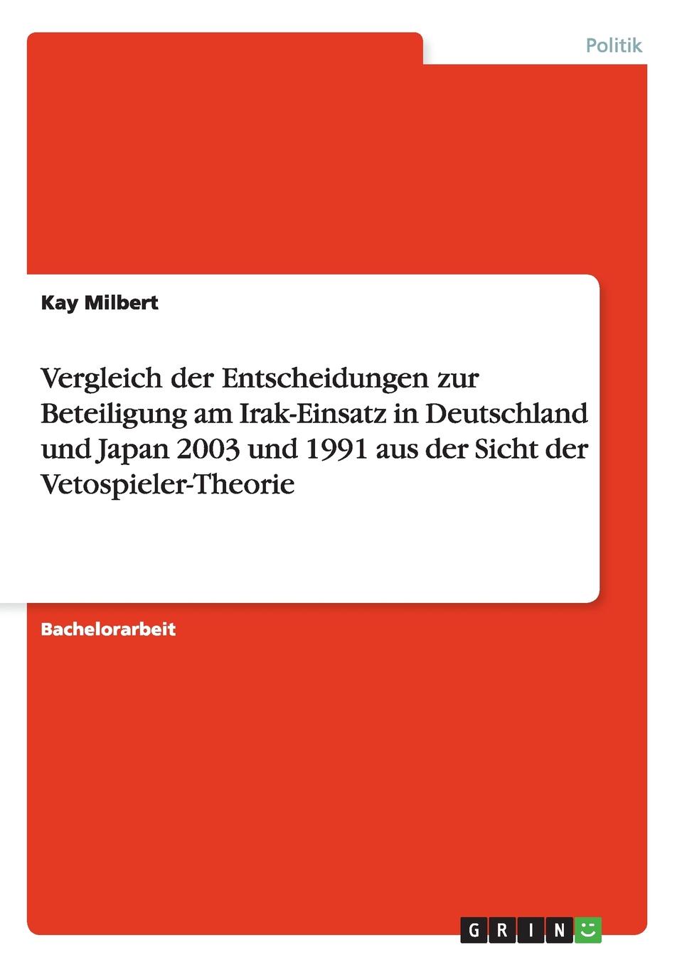 Vergleich der Entscheidungen zur Beteiligung am Irak-Einsatz in Deutschland und Japan 2003 und 1991 aus der Sicht der Vetospieler-Theorie