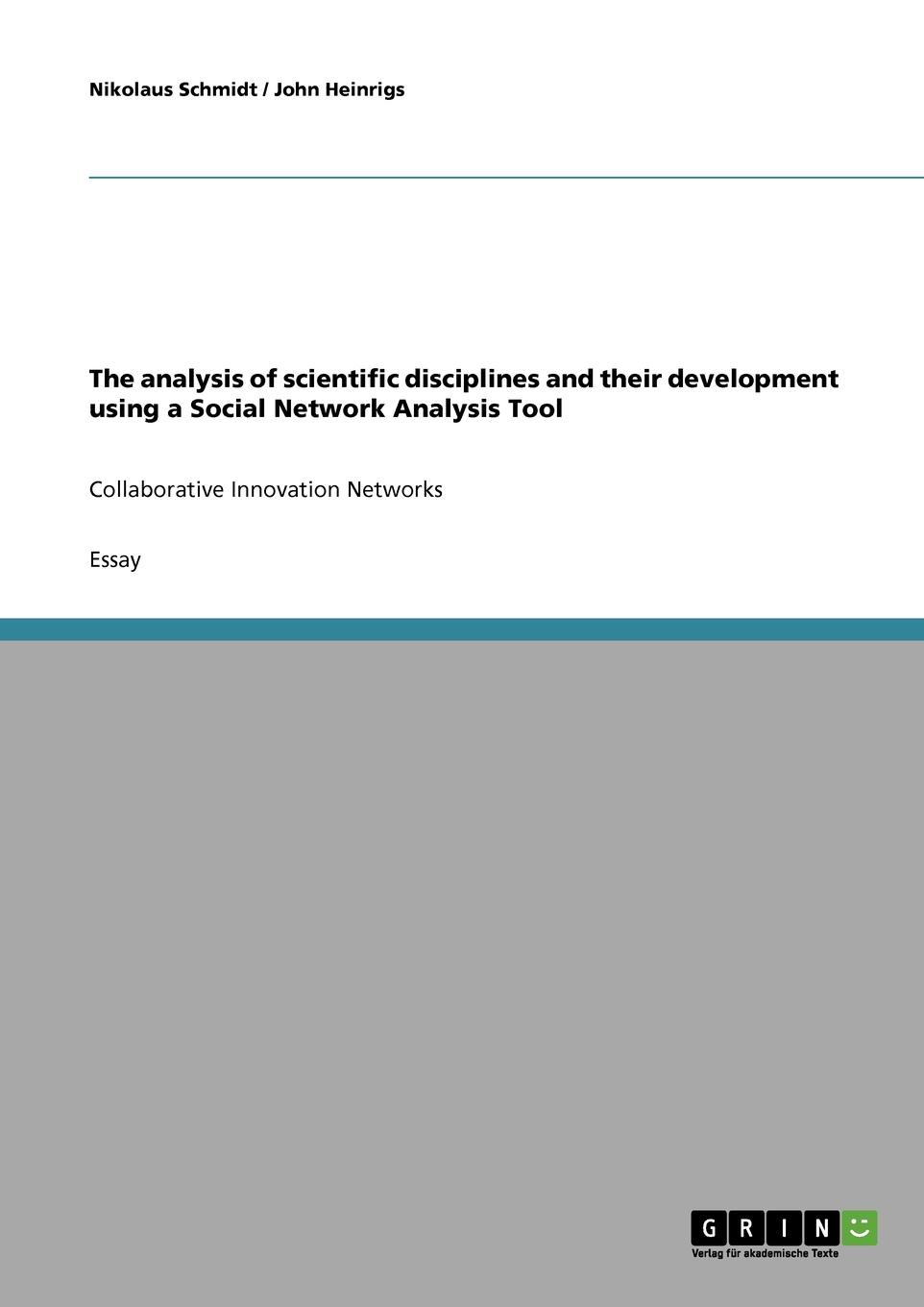 Nikolaus Schmidt, John Heinrigs The analysis of scientific disciplines and their development using a Social Network Analysis Tool Nikolaus Schmidt, John Heinrigs The analysis of scientific disciplines and their development using a Social Network Analysis Tool