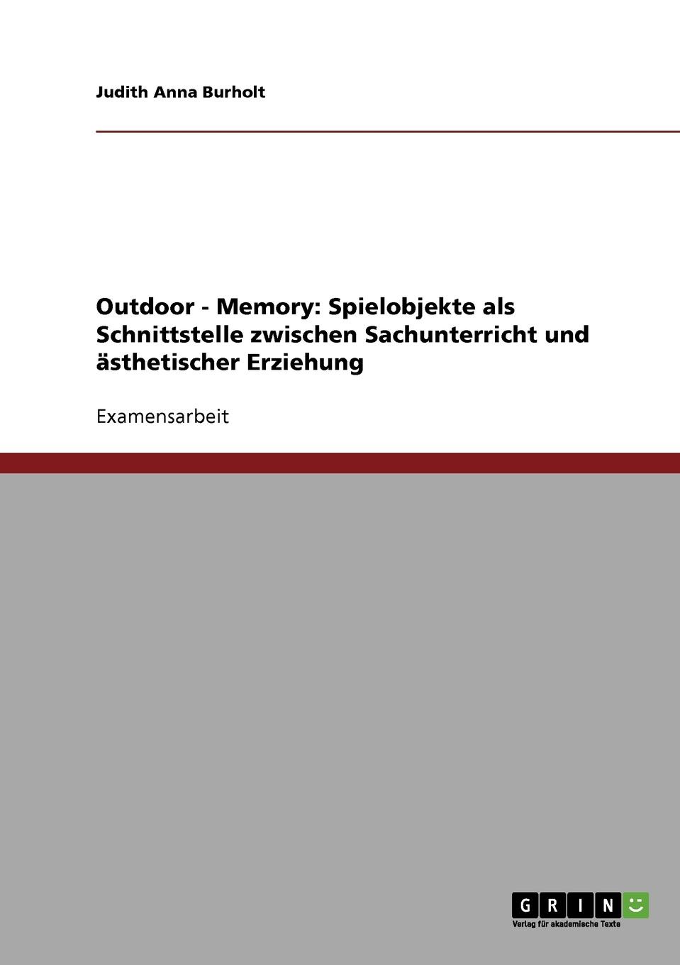 Outdoor - Memory. Spielobjekte als Schnittstelle zwischen Sachunterricht und asthetischer Erziehung