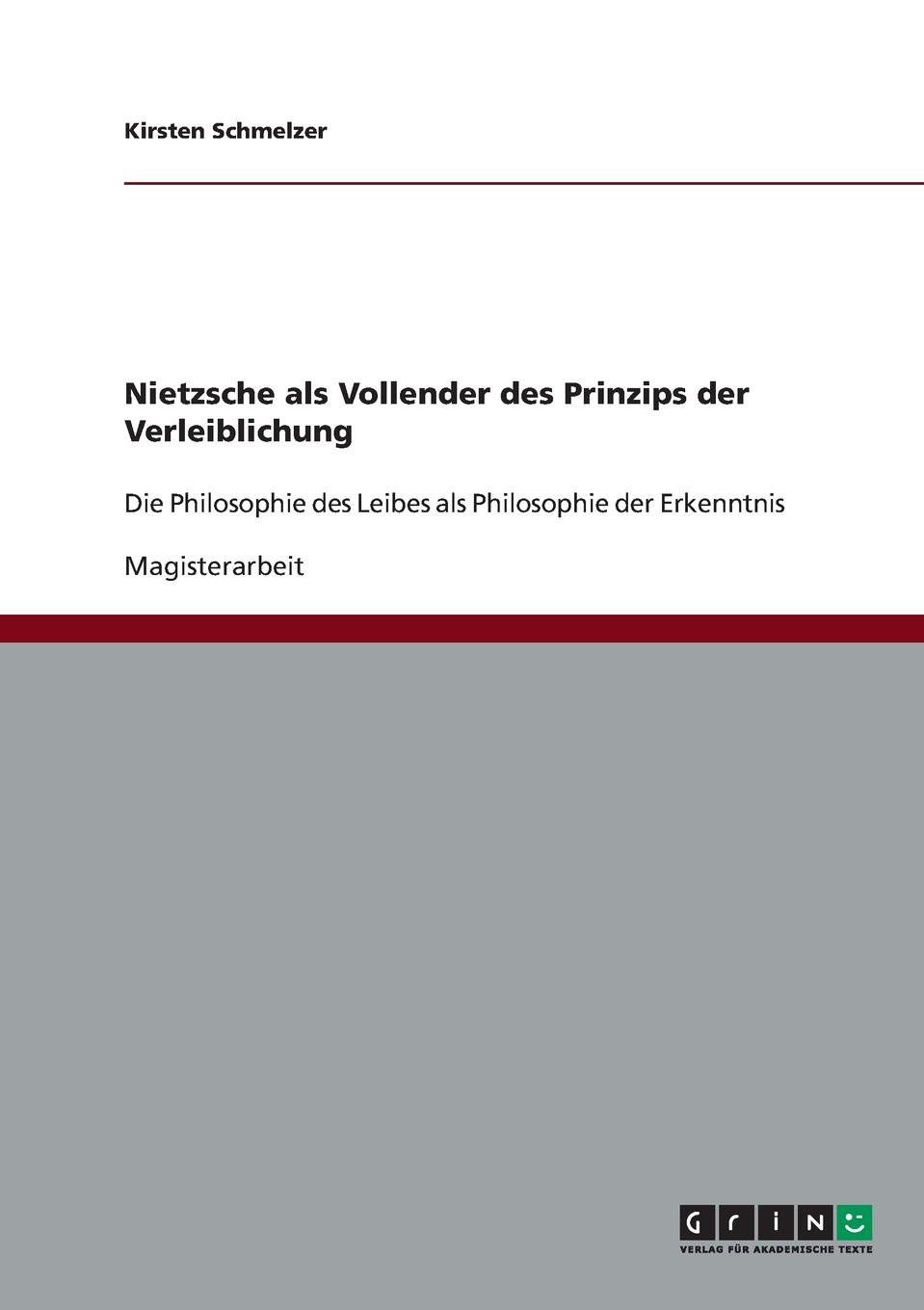 Nietzsche als Vollender des Prinzips der Verleiblichung