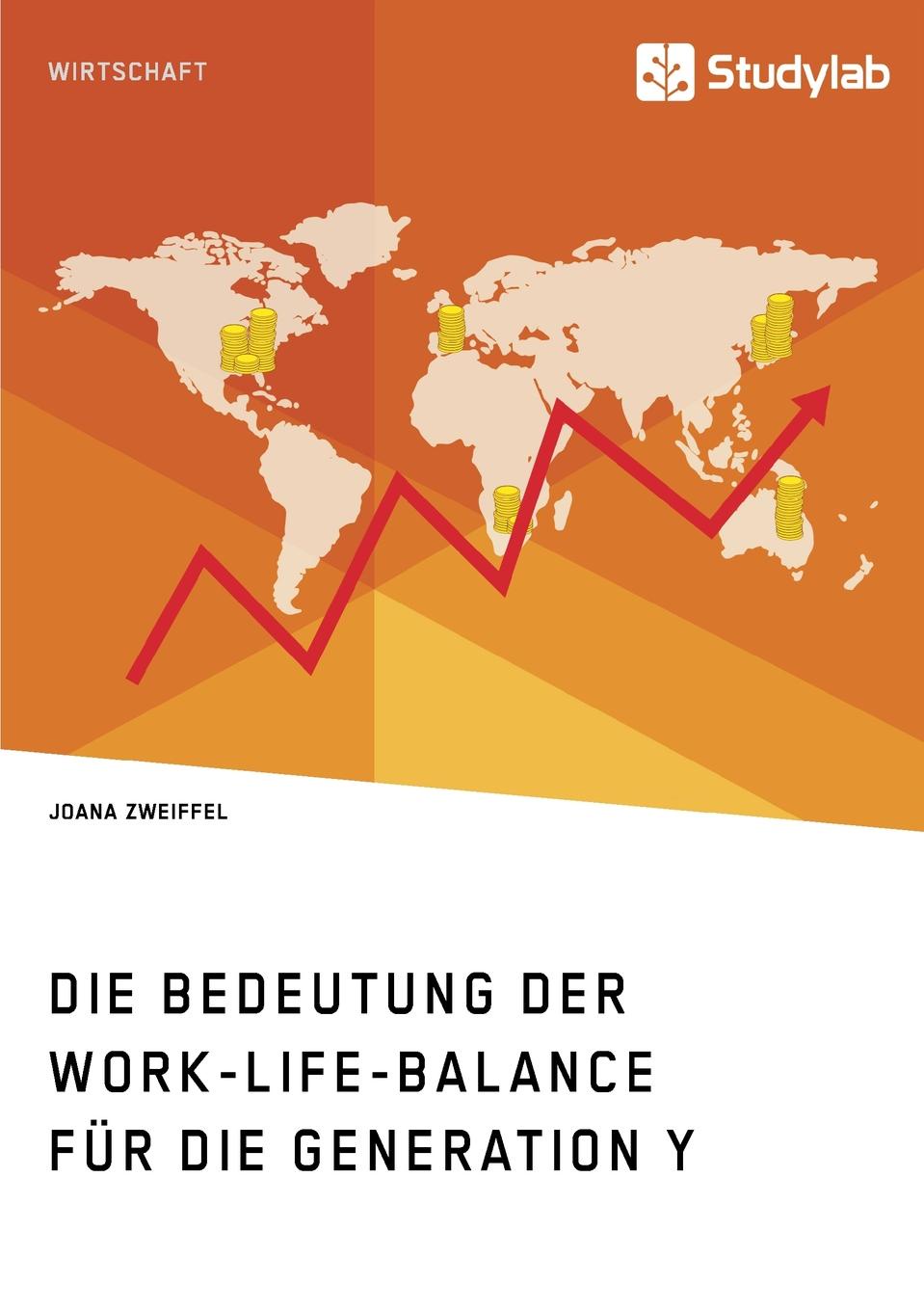 Joana Zweiffel Die Bedeutung der Work-Life-Balance fur die Generation Y