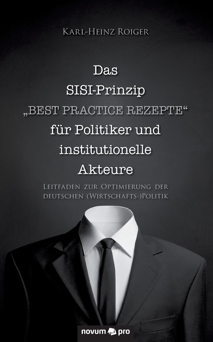 Karl-Heinz Roiger Das SISI-Prinzip - Karl-Heinz Roiger Das SISI-Prinzip -