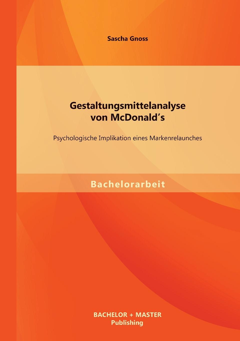 Gestaltungsmittelanalyse von McDonald.s. Psychologische Implikation eines Markenrelaunches