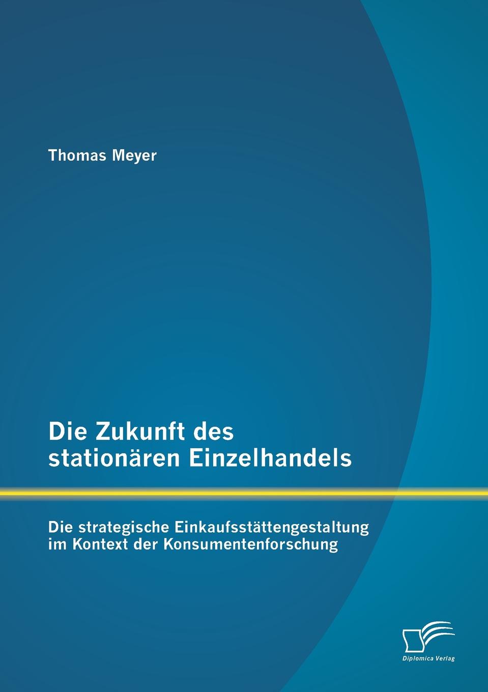 фото Die Zukunft Des Stationaren Einzelhandels. Die Strategische Einkaufsstattengestaltung Im Kontext Der Konsumentenforschung