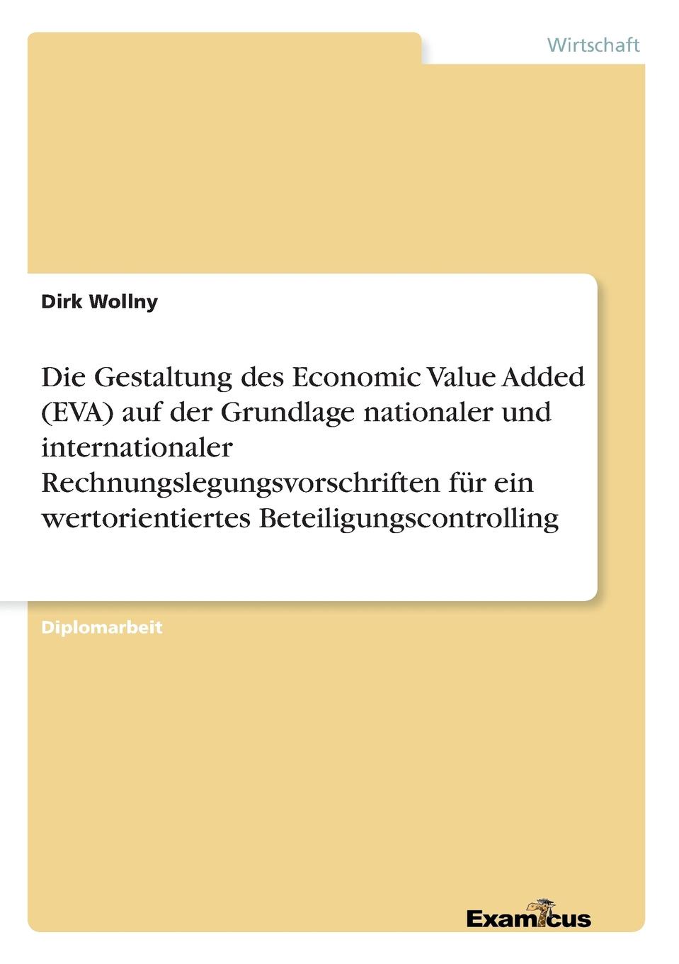 фото Die Gestaltung des Economic Value Added (EVA) auf der Grundlage nationaler und internationaler Rechnungslegungsvorschriften fur ein wertorientiertes Beteiligungscontrolling