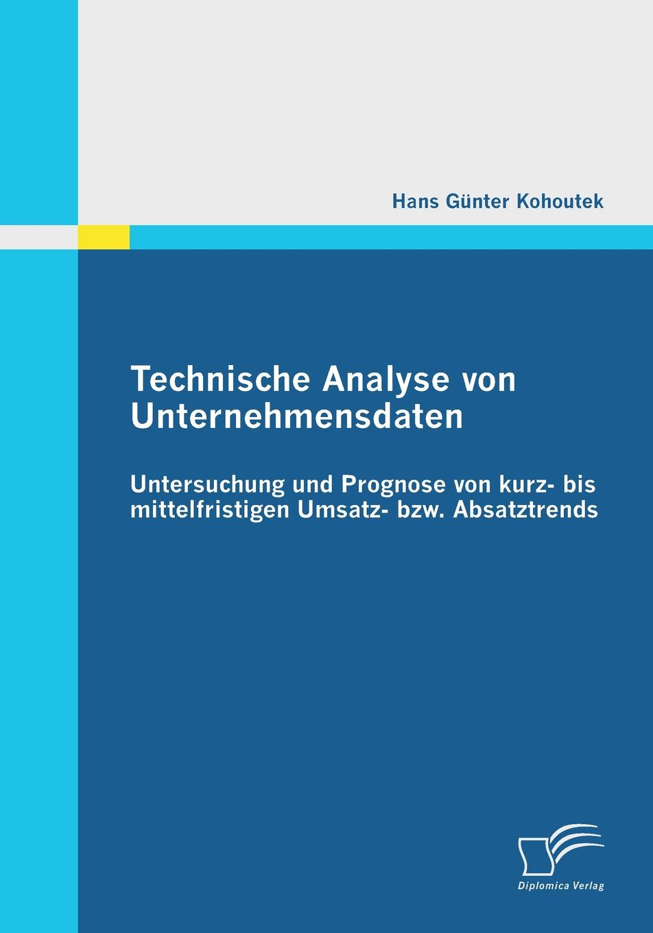 фото Technische Analyse Von Unternehmensdaten. Untersuchung Und Prognose Von Kurz- Bis Mittelfristigen Umsatz- Bzw. Absatztrends