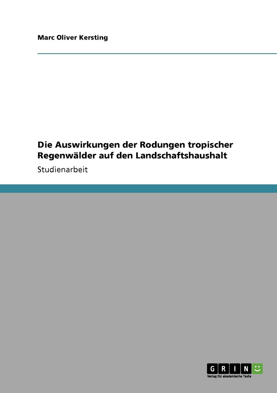 Die Auswirkungen der Rodungen tropischer Regenwalder auf den Landschaftshaushalt