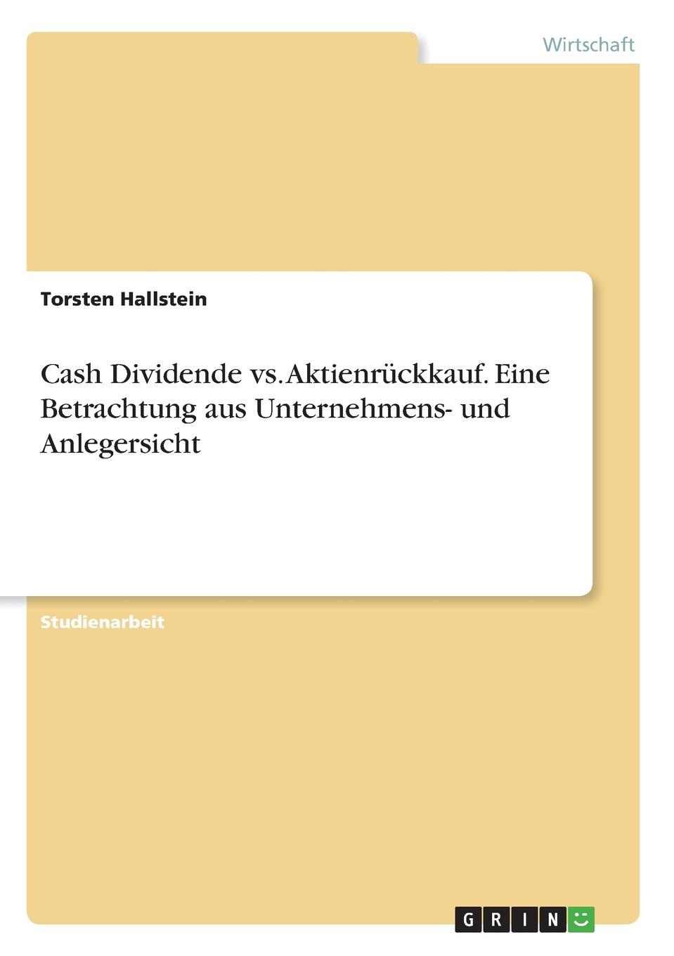 Cash Dividende vs. Aktienruckkauf. Eine Betrachtung aus Unternehmens- und Anlegersicht