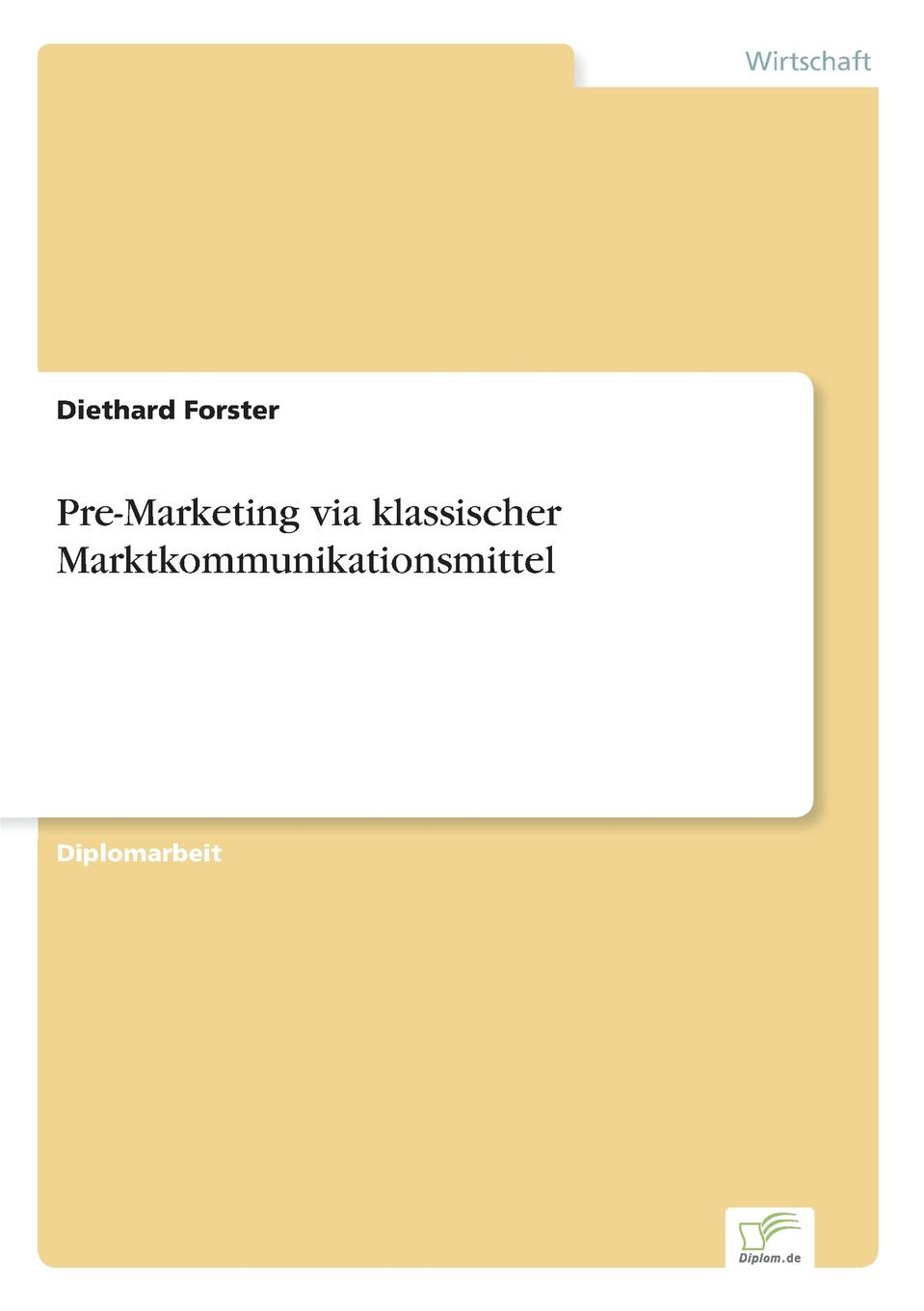 Diethard Forster Pre-Marketing via klassischer Marktkommunikationsmittel