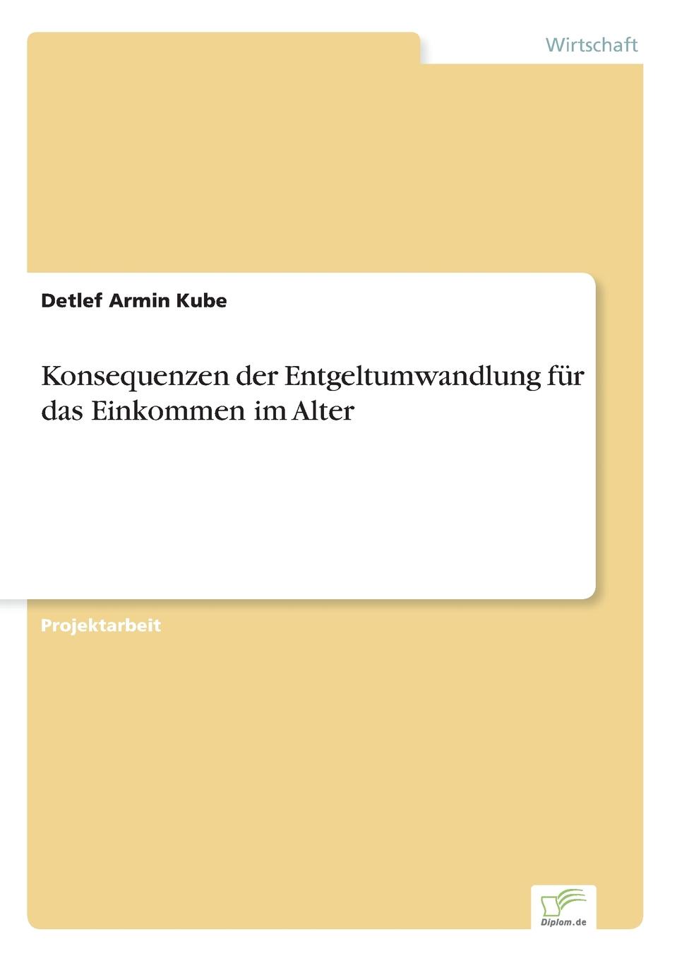 Konsequenzen der Entgeltumwandlung fur das Einkommen im Alter