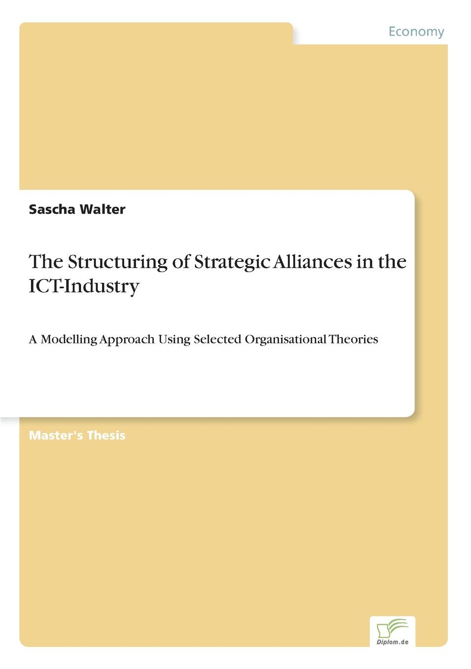 The Structuring of Strategic Alliances in the ICT-Industry