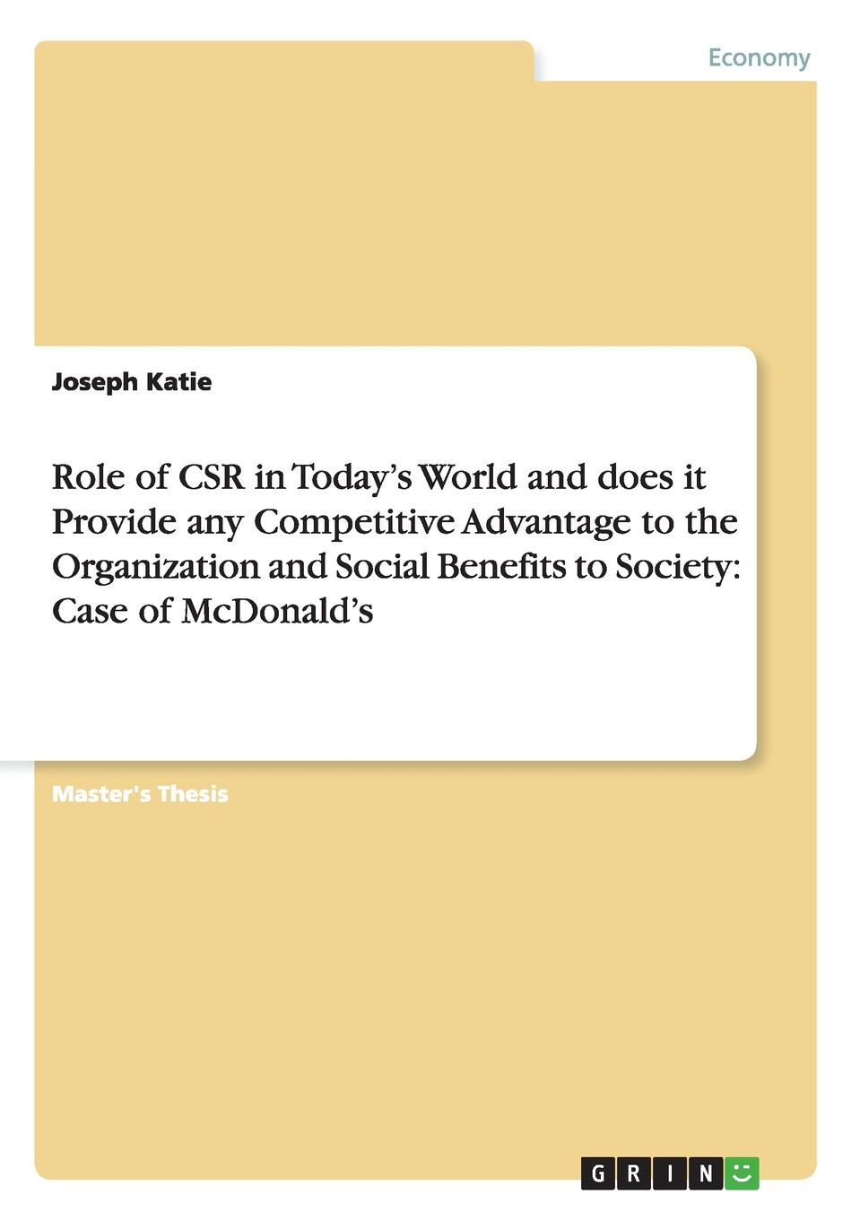 Role of CSR in Today.s World and does it Provide any Competitive Advantage to the Organization and Social Benefits to Society. Case of McDonald.s