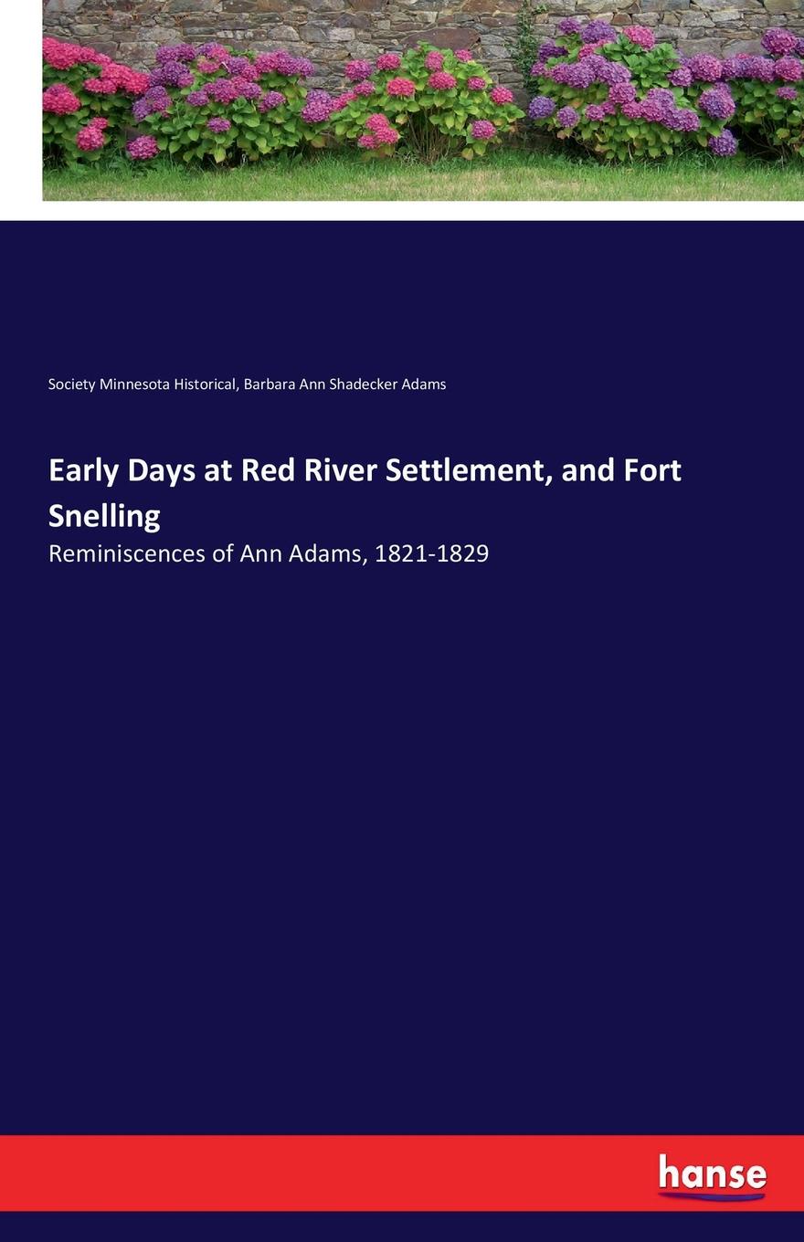 Early Days at Red River Settlement, and Fort Snelling