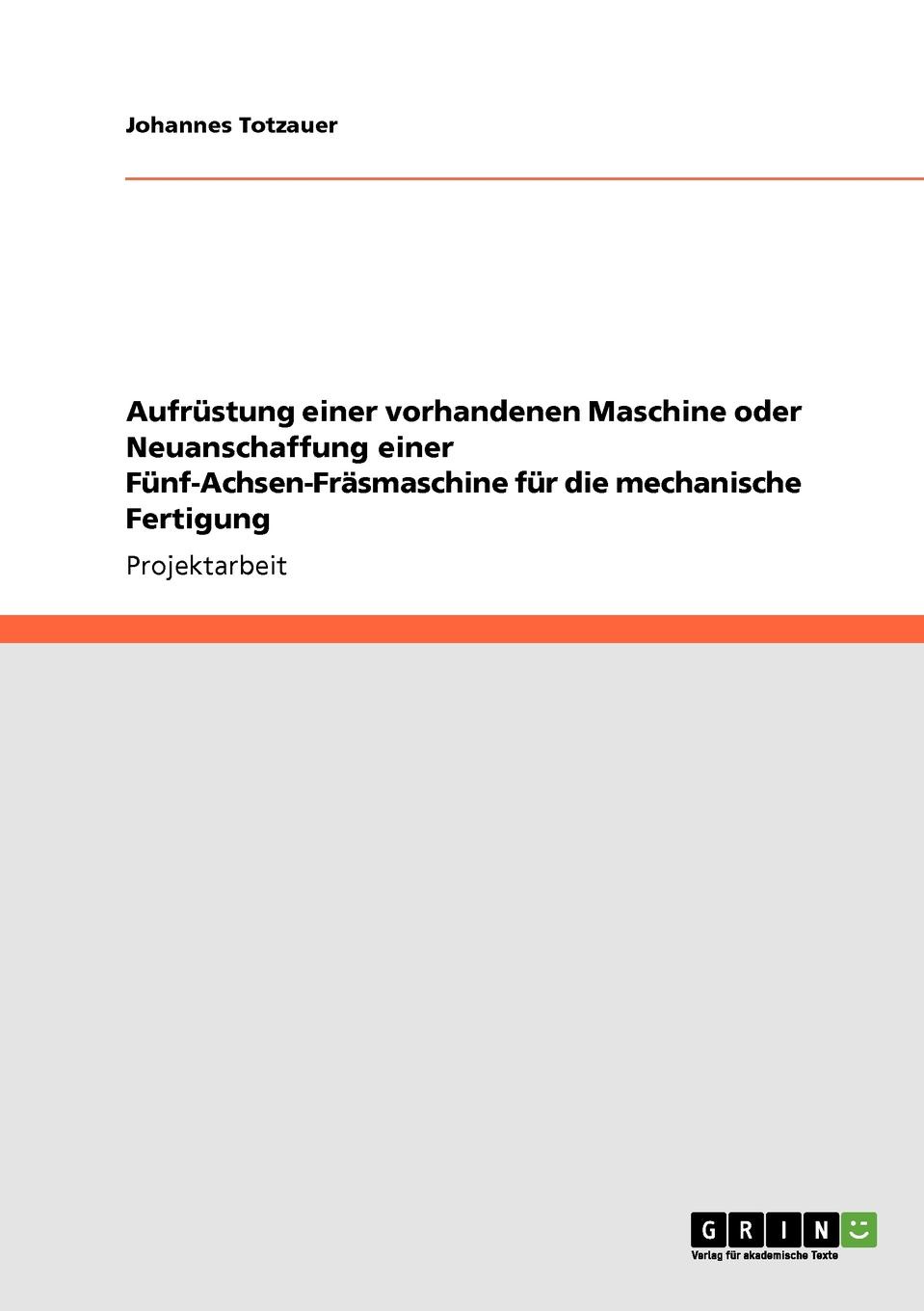 фото Aufrustung einer vorhandenen Maschine oder Neuanschaffung einer Funf-Achsen-Frasmaschine fur die mechanische Fertigung