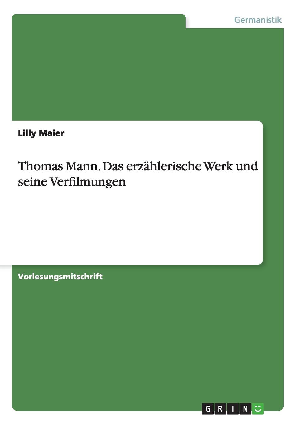 Thomas Mann. Das erzahlerische Werk und seine Verfilmungen