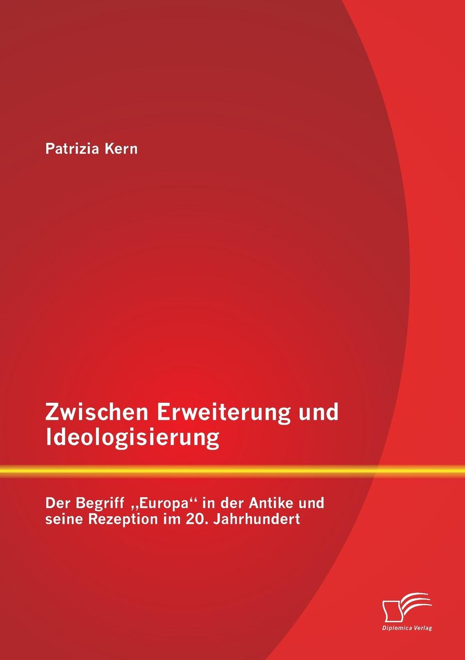 фото Zwischen Erweiterung und Ideologisierung. Der Begriff .Europa" in der Antike und seine Rezeption im 20. Jahrhundert