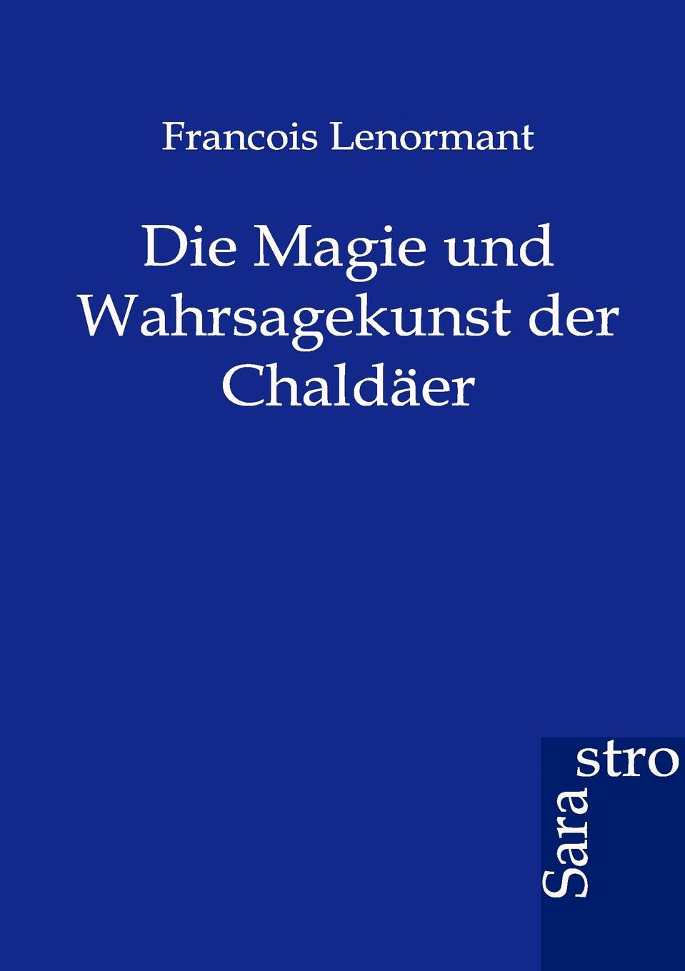 Die Magie und Wahrsagekunst der Chaldaer