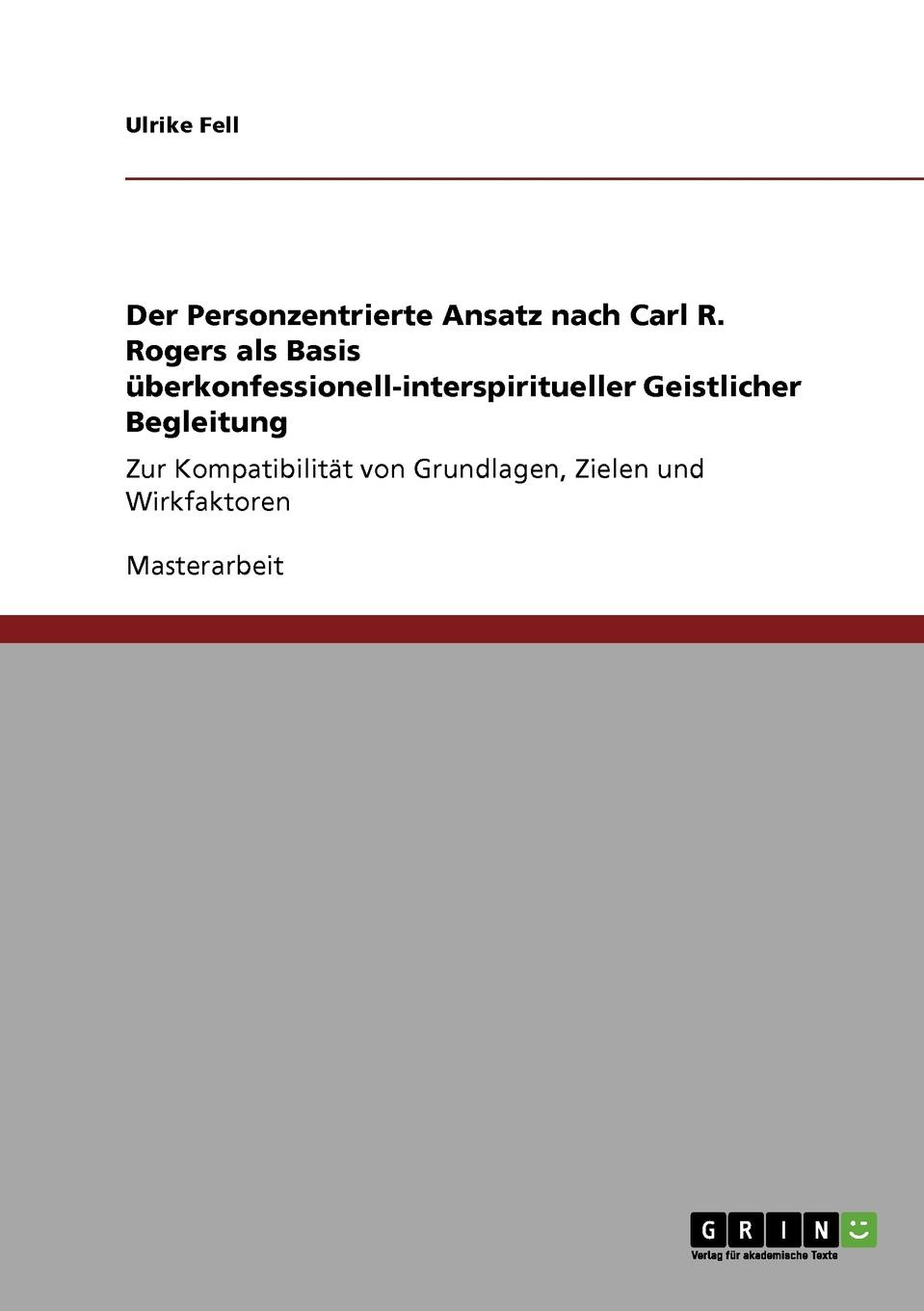 Der Personzentrierte Ansatz nach Carl R. Rogers als Basis uberkonfessionell-interspiritueller Geistlicher Begleitung