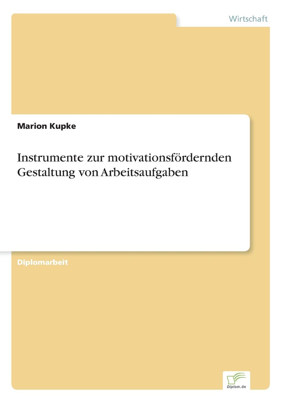 Instrumente zur motivationsfordernden Gestaltung von Arbeitsaufgaben