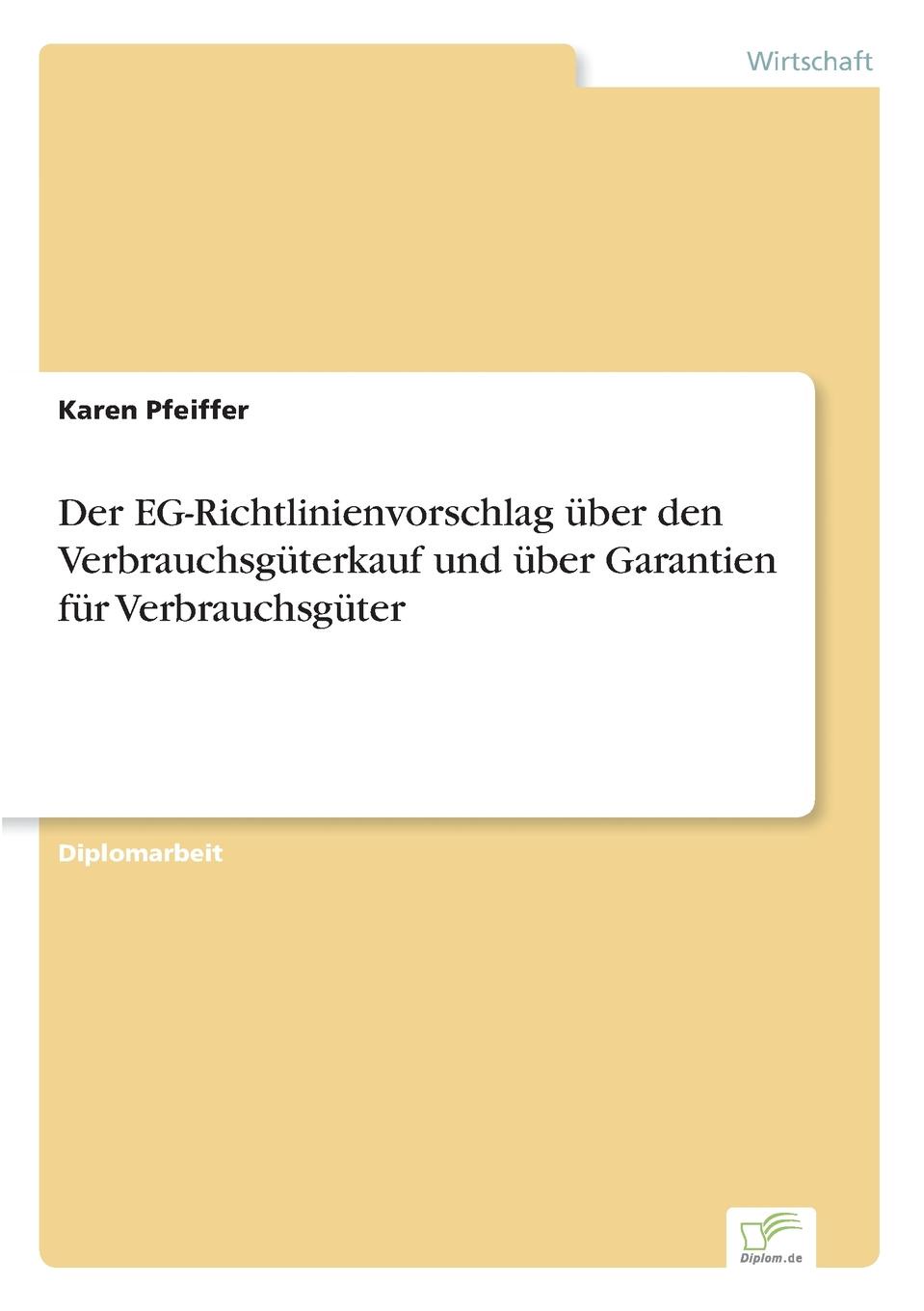 Der EG-Richtlinienvorschlag uber den Verbrauchsguterkauf und uber Garantien fur Verbrauchsguter