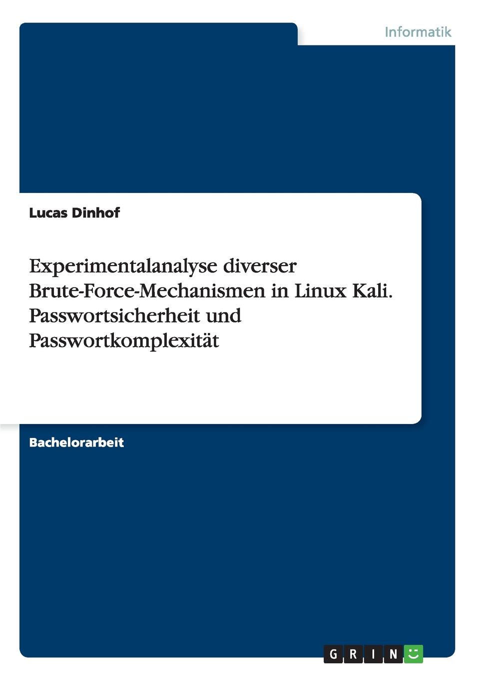 Experimentalanalyse diverser Brute-Force-Mechanismen in Linux Kali. Passwortsicherheit und Passwortkomplexitat