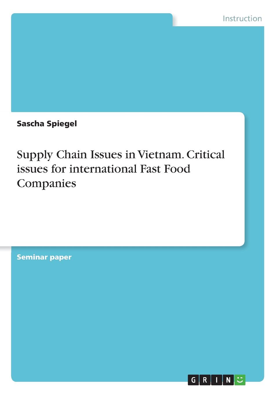 Sascha Spiegel Supply Chain Issues in Vietnam. Critical issues for international Fast Food Companies
