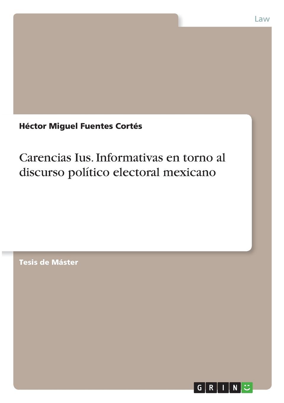 Héctor Miguel Fuentes Cortés Carencias Ius. Informativas en torno al discurso politico electoral mexicano abierto mexicano los cabos wednesday