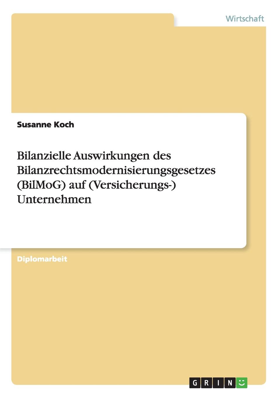 фото Bilanzielle Auswirkungen des Bilanzrechtsmodernisierungsgesetzes (BilMoG) auf (Versicherungs-) Unternehmen