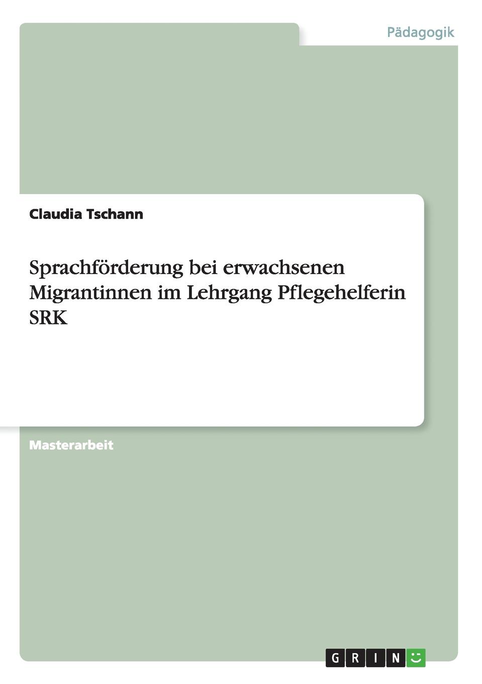 Sprachforderung bei erwachsenen Migrantinnen im Lehrgang Pflegehelferin SRK