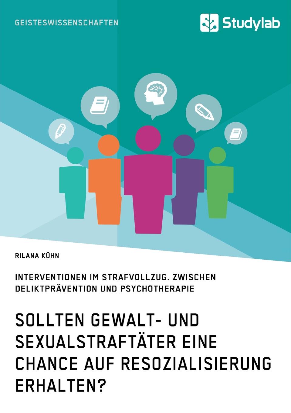 Rilana Kühn Sollten Gewalt- und Sexualstraftater eine Chance auf Resozialisierung erhalten. Rilana Kühn Sollten Gewalt- und Sexualstraftater eine Chance auf Resozialisierung erhalten.