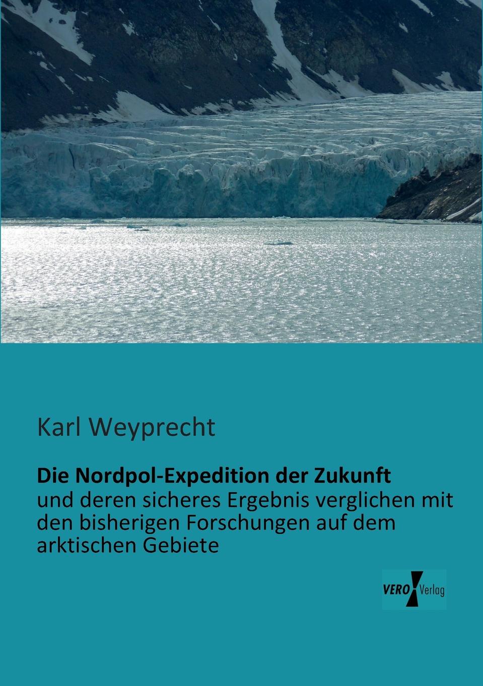 Karl Weyprecht Die Nordpol-Expedition Der Zukunft