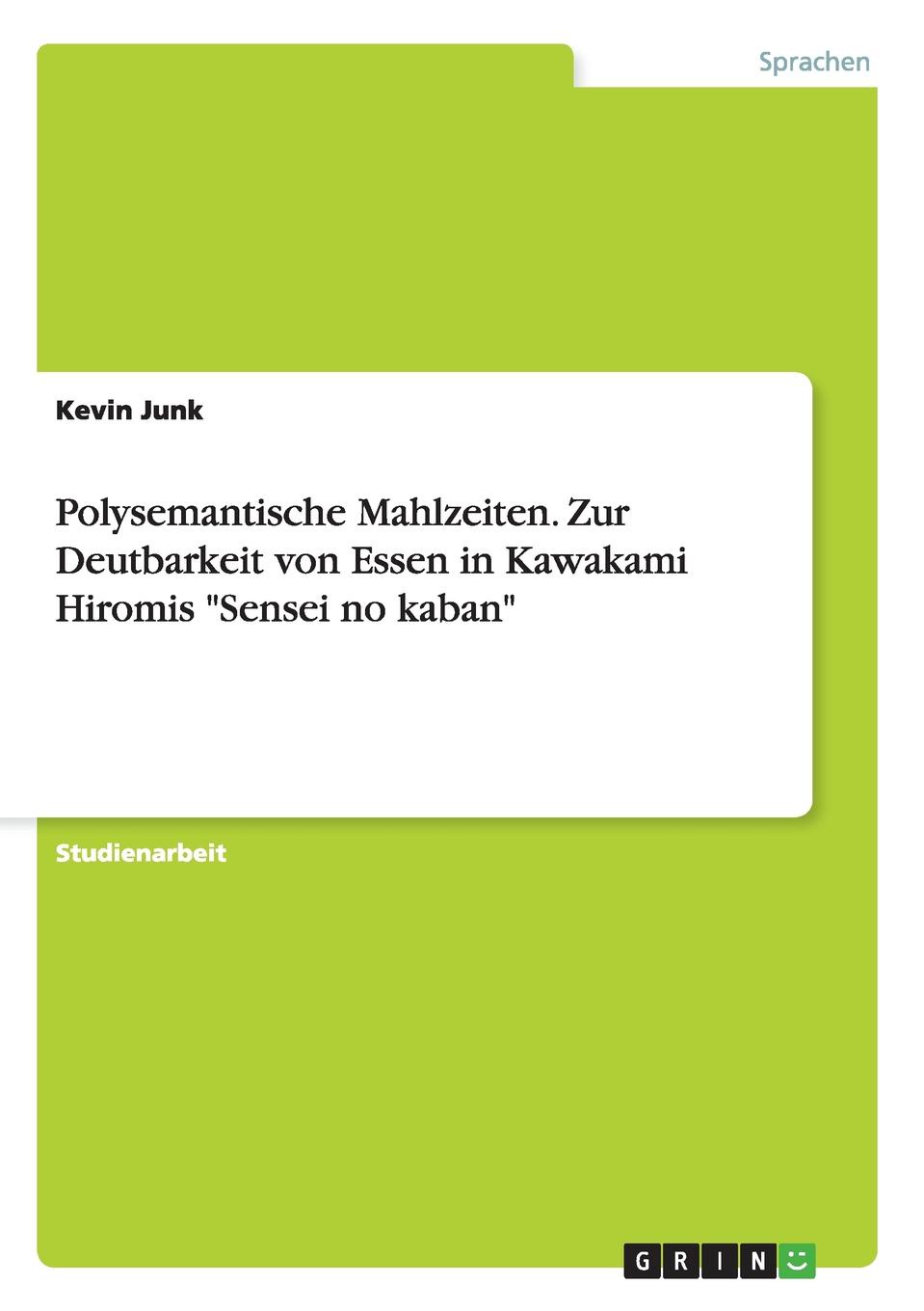 Polysemantische Mahlzeiten. Zur Deutbarkeit von Essen in Kawakami Hiromis \