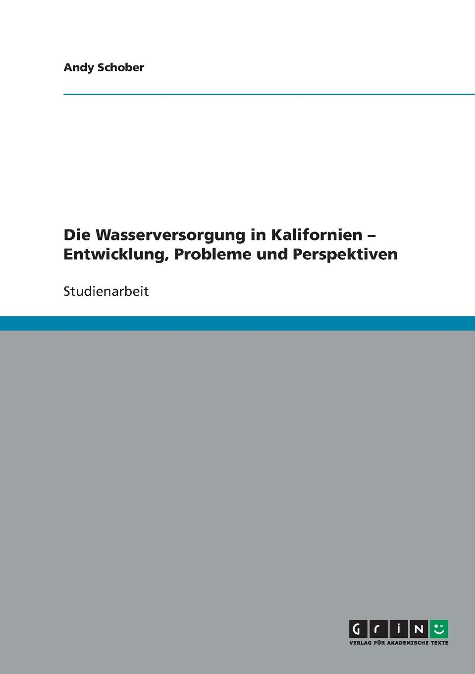 Die Wasserversorgung in Kalifornien - Entwicklung, Probleme und Perspektiven