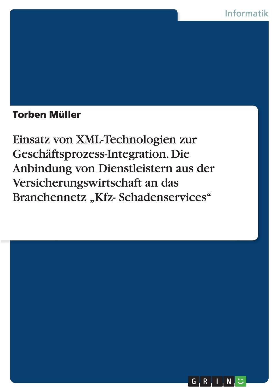 Torben Müller Einsatz von XML-Technologien zur Geschaftsprozess-Integration. Die Anbindung von Dienstleistern aus der Versicherungswirtschaft an das Branchennetz .Kfz- Schadenservices sitemap 33 xml