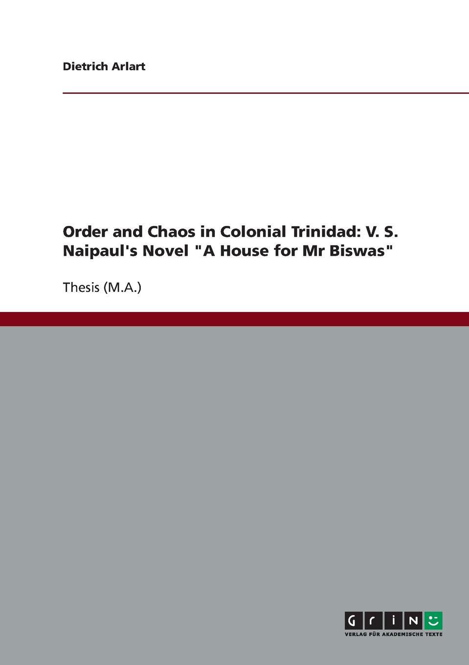 Order and Chaos in Colonial Trinidad. V. S. Naipaul.s Novel \