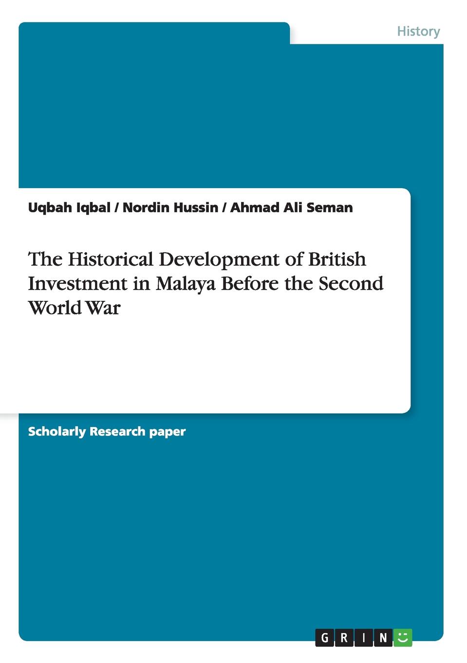 The Historical Development of British Investment in Malaya Before the Second World War