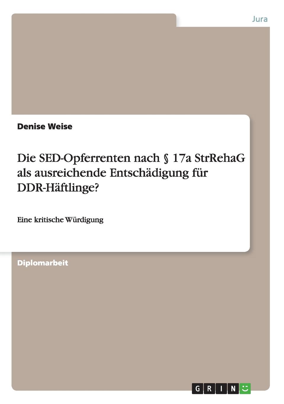 Die SED-Opferrenten nach . 17a StrRehaG als ausreichende Entschadigung fur DDR-Haftlinge.