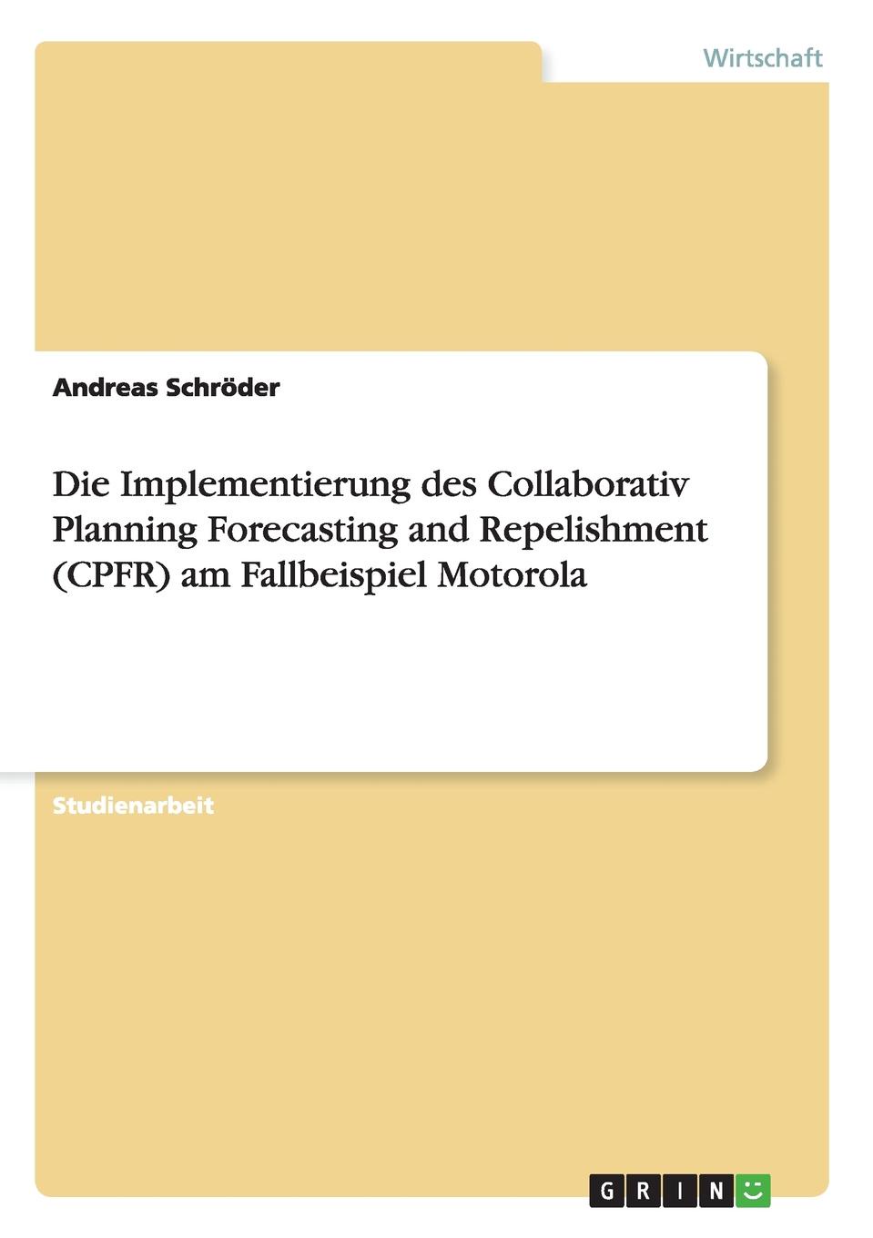 Die Implementierung des Collaborativ Planning Forecasting and Repelishment (CPFR) am Fallbeispiel Motorola