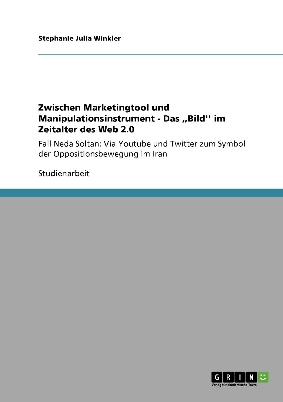 Zwischen Marketingtool und Manipulationsinstrument - Das ,,Bild.. im Zeitalter des Web 2.0