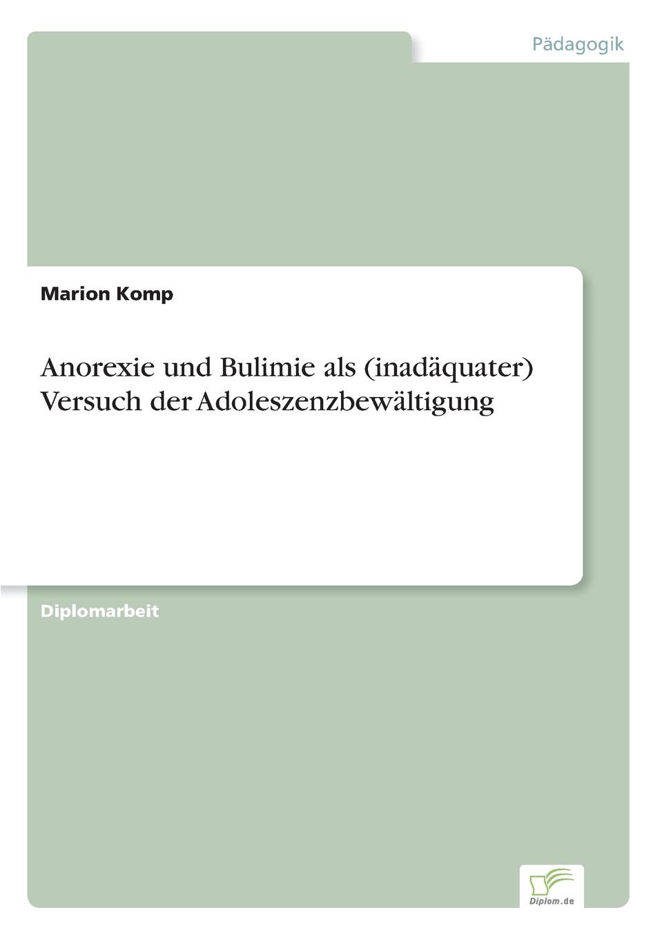 Anorexie und Bulimie als (inadaquater) Versuch der Adoleszenzbewaltigung