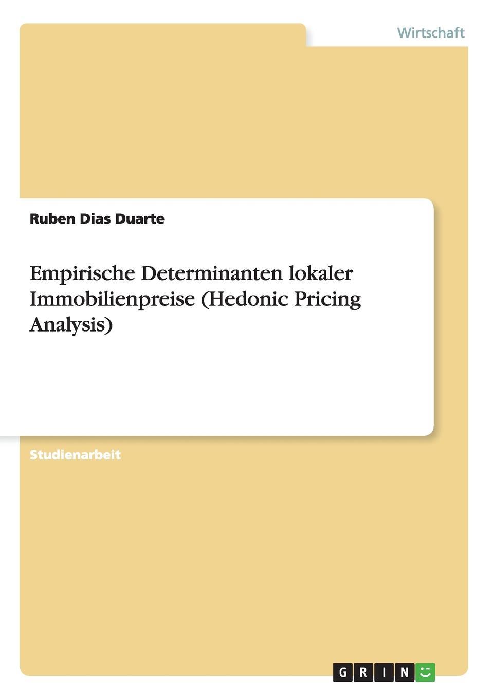 Empirische Determinanten lokaler Immobilienpreise (Hedonic Pricing Analysis)